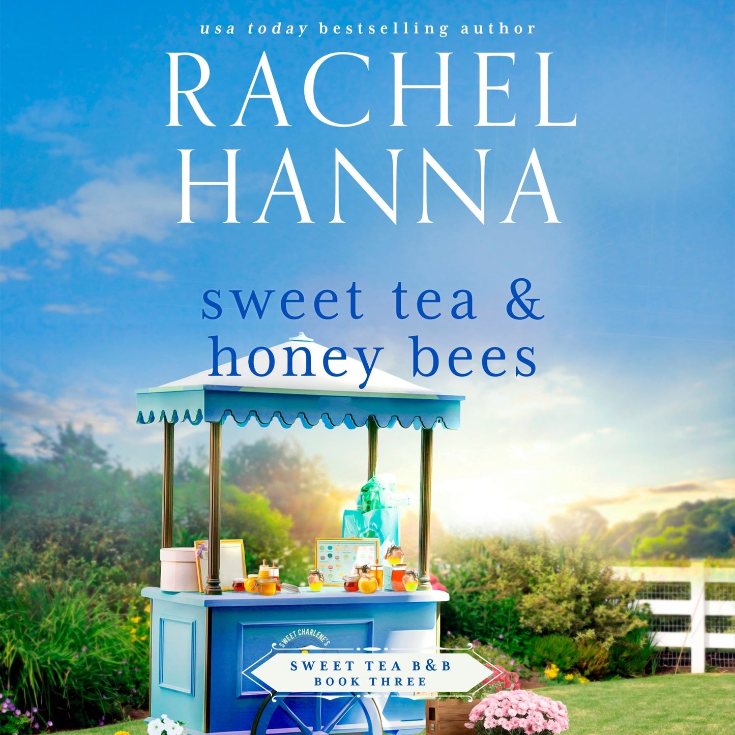 Sweet Tea & Honey Bees - Sweet Tea B&B Series Book 3 (Audiobook) Rachel Hanna