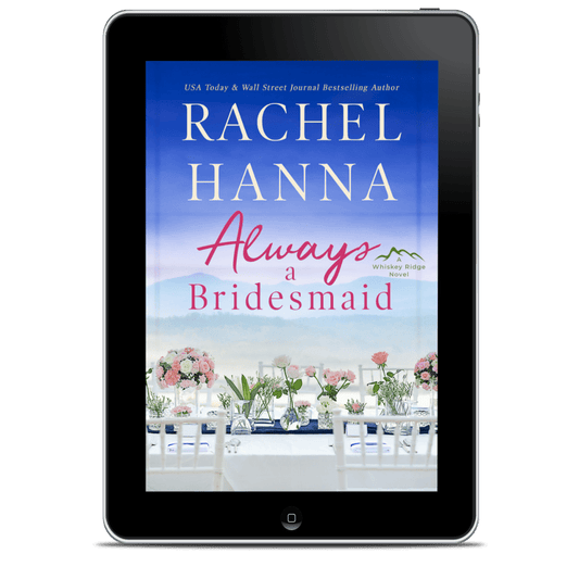 Always A Bridesmaid - Whiskey Ridge Book 4 (EBOOK) Rachel Hanna