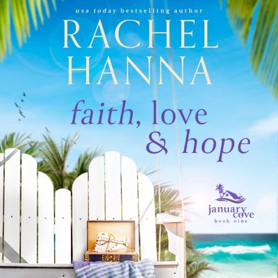 Faith, Hope, And Love - January Cove Book 9 (AUDIO) Rachel Hanna
