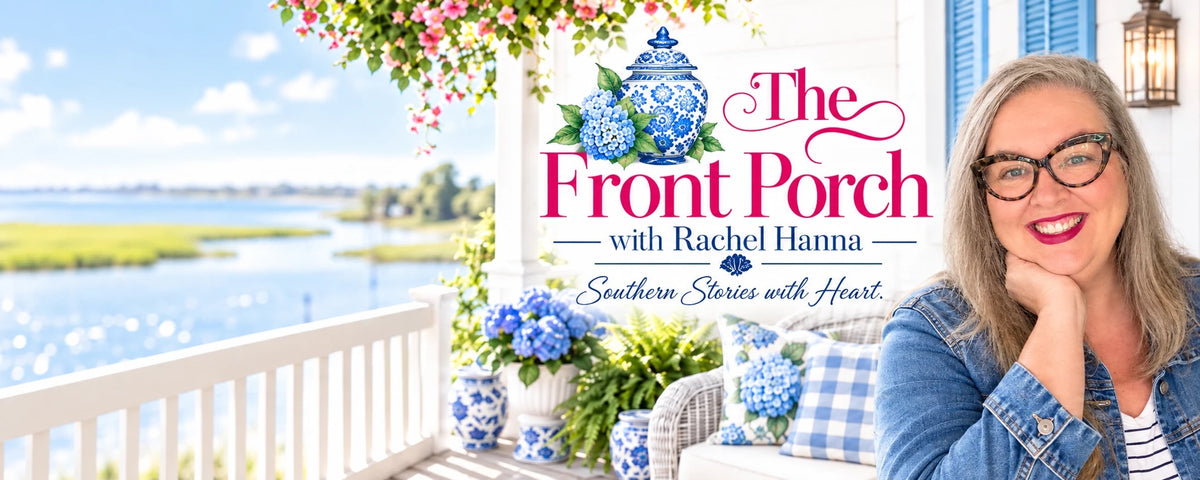 The Front Porch with Rachel Hanna, Southern Stories with Heart. Rachel smiling on a blue and white porch over the water.