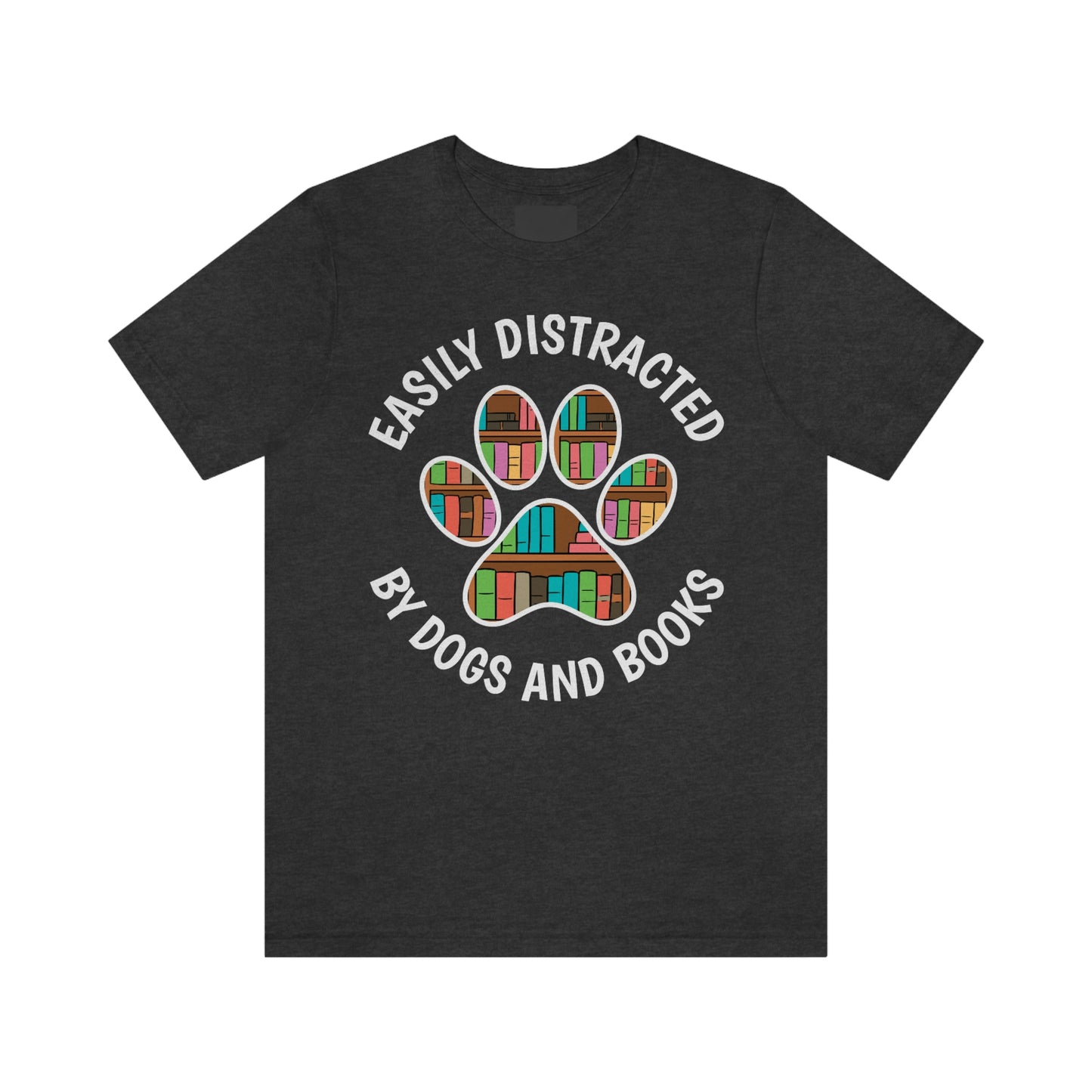 EASILY DISTRACTED BY DOGS AND BOOKS - Unisex Jersey Short Sleeve Tee