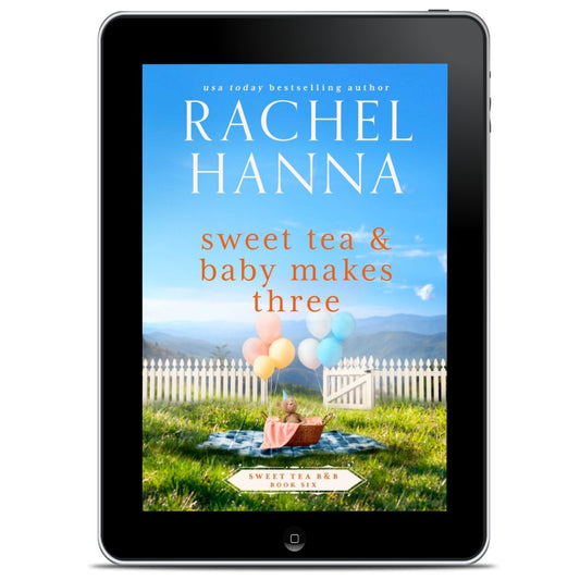 Sweet Tea & Baby Makes Three - Sweet Tea B&B Series Book 6 (EBOOK) Rachel Hanna