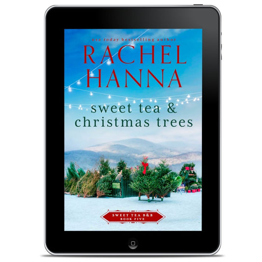 Sweet Tea & Christmas Trees- Sweet Tea B&B Series Book 5 (EBOOK) Rachel Hanna