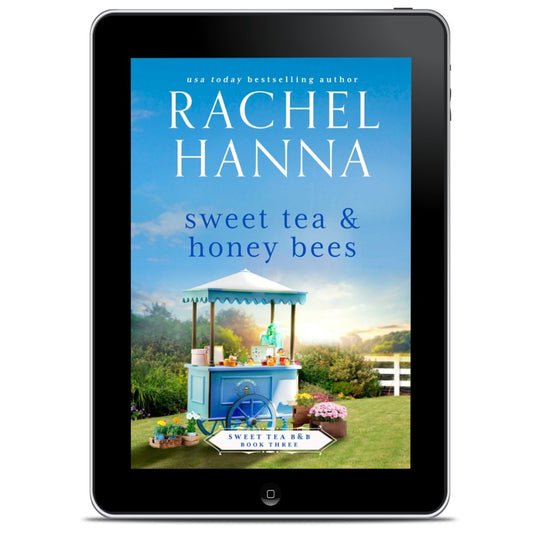 Sweet Tea & Honey Bees- Sweet Tea B&B Series Book 3 (EBOOK) Rachel Hanna
