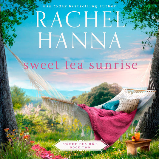 Sweet Tea Sunrise (AUDIO) - Rachel Hanna